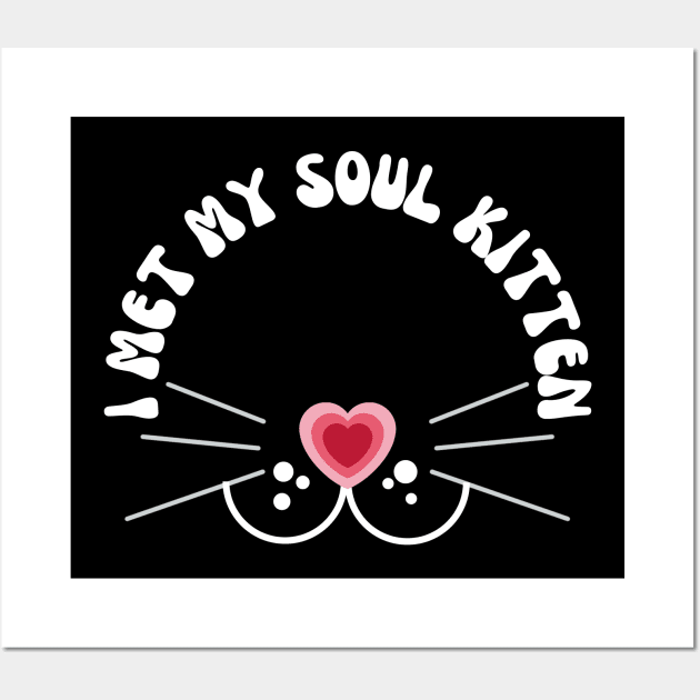 Valentines Cat I met my soul kitten Wall Art by Museflash